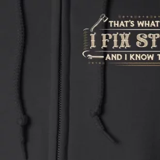 Thats What I Do I Fix Stuff And I Know Things Funny Men Full Zip Hoodie