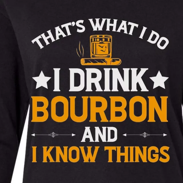 That's What I Do I Drink Bourbon And I Know Things Womens Cotton Relaxed Long Sleeve T-Shirt