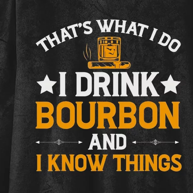 That's What I Do I Drink Bourbon And I Know Things Hooded Wearable Blanket