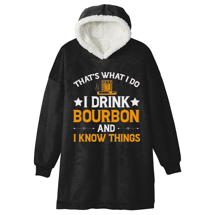 That's What I Do I Drink Bourbon And I Know Things Hooded Wearable Blanket