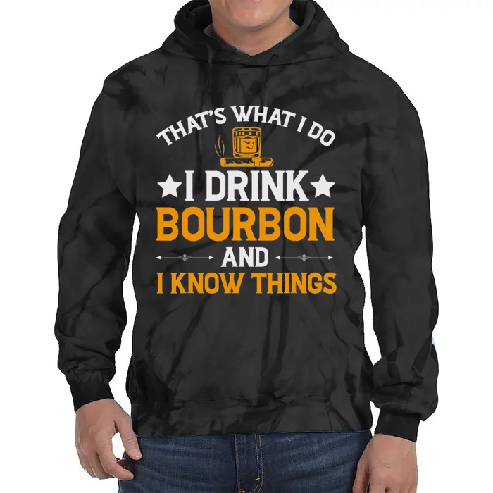 That's What I Do I Drink Bourbon And I Know Things Tie Dye Hoodie