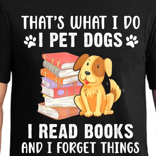 Thats What I Do I Pet Dogs I Read Books & I Forget Things Pajama Set