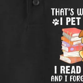 Thats What I Do I Pet Dogs I Read Books & I Forget Things Dry Zone Grid Performance Polo