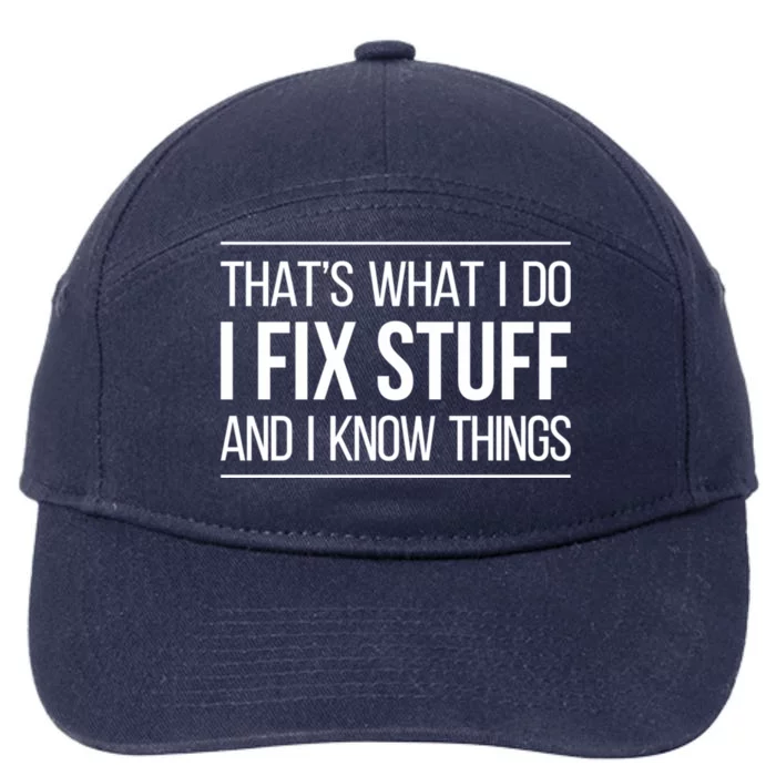 Thats What I Do I Fix Stuff And I Know Things 7-Panel Snapback Hat