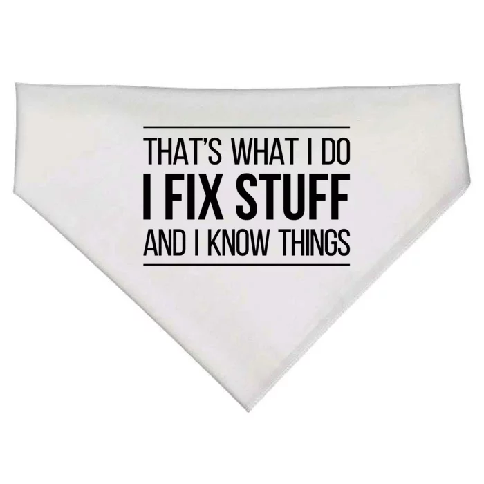 Thats What I Do I Fix Stuff And I Know Things USA-Made Doggie Bandana