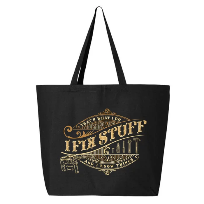 Thats What I Do I Fix Stuff And I Know Things Funny Saying 25L Jumbo Tote