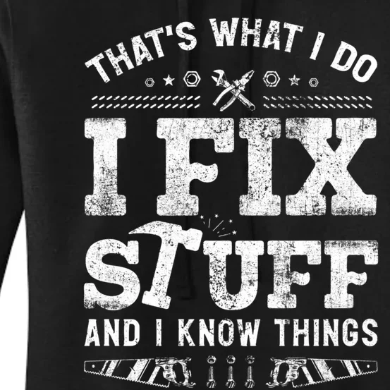 Thats What I Do I Fix Stuff And I Know Things Funny Saying Women's Pullover Hoodie