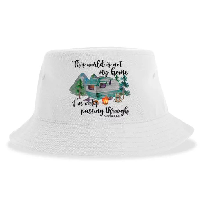 This World Is Not My Home IM Only Passing Camping Camper Sustainable Bucket Hat