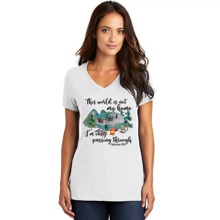 This World Is Not My Home IM Only Passing Camping Camper Women's V-Neck T-Shirt