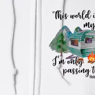 This World Is Not My Home IM Only Passing Camping Camper Full Zip Hoodie