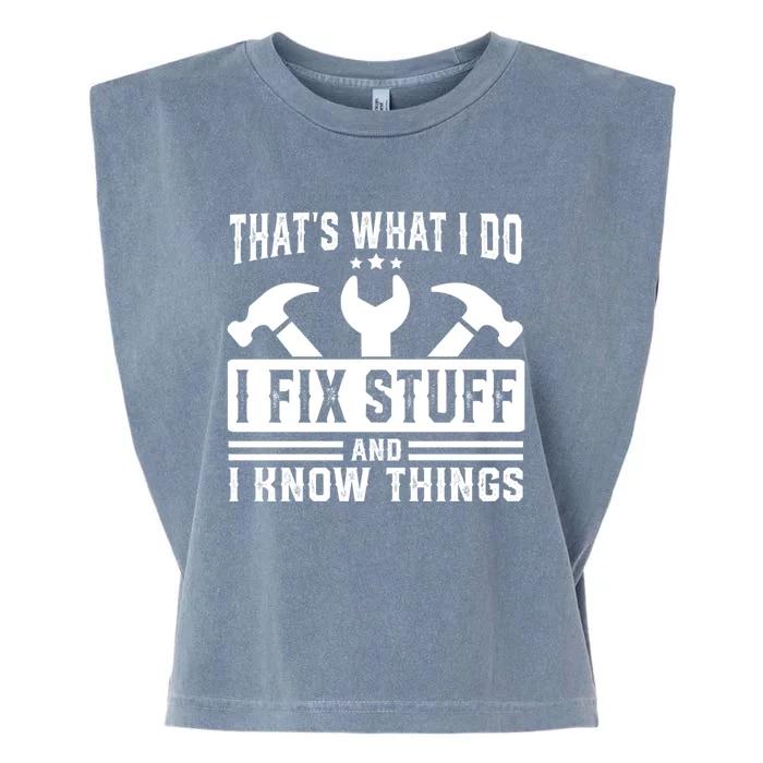 ThatS What I Do I Fix Stuff And I Know Things Gift Garment-Dyed Women's Muscle Tee