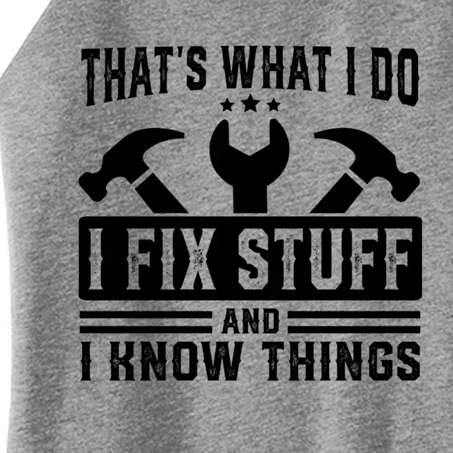 ThatS What I Do I Fix Stuff And I Know Things Gift Women’s Perfect Tri Rocker Tank