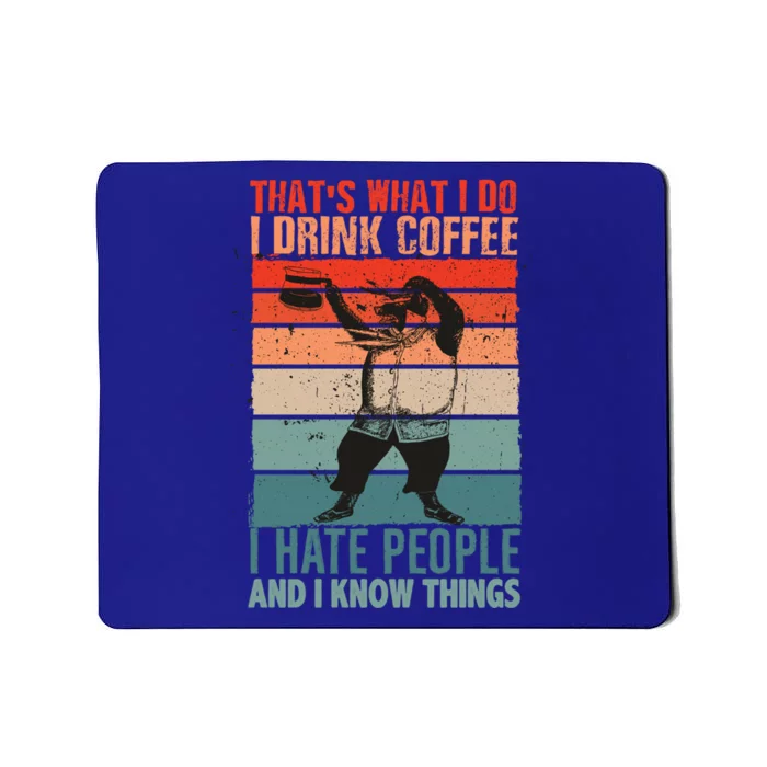 That's What I Do I Coffee Hate People And Know Things Gift Mousepad