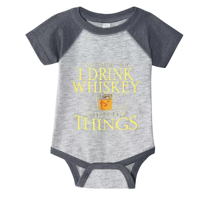 That Was I Do I Drink Whiskey And I Know Things Infant Baby Jersey Bodysuit