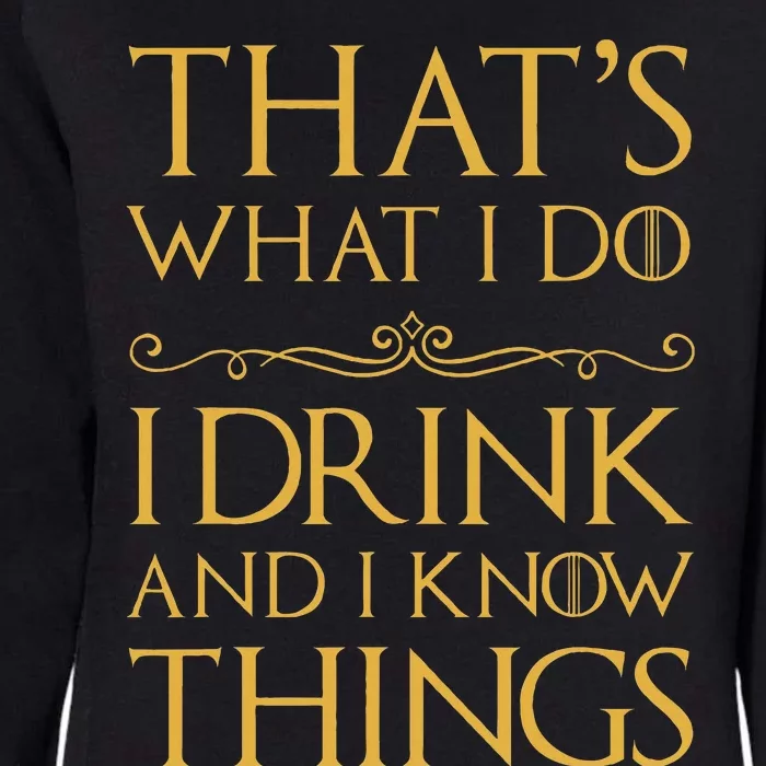 ThatS What I Do I Drink And I Know Things Womens California Wash Sweatshirt