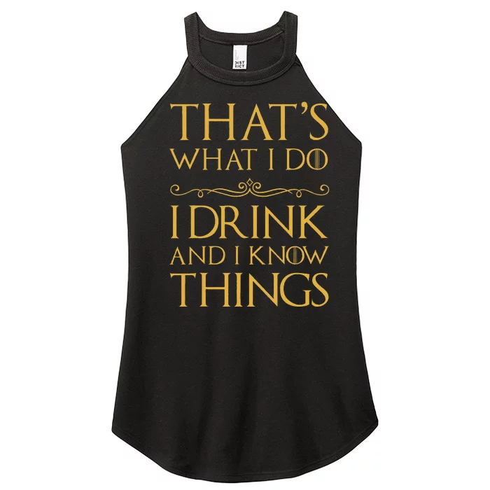 ThatS What I Do I Drink And I Know Things Women’s Perfect Tri Rocker Tank