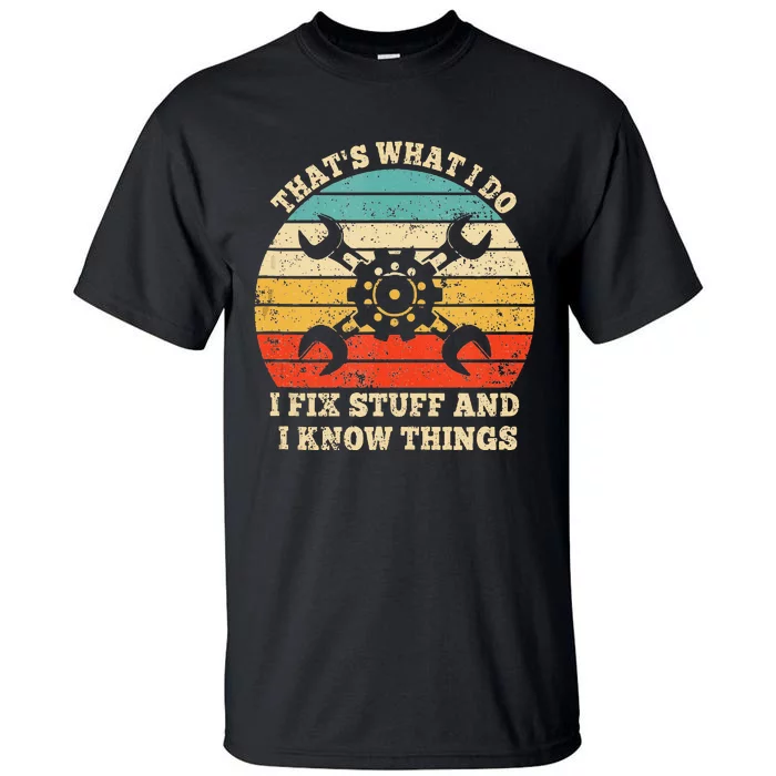 ThatS What I Do I Fix Stuff And I Know Things Vintage Tall T-Shirt