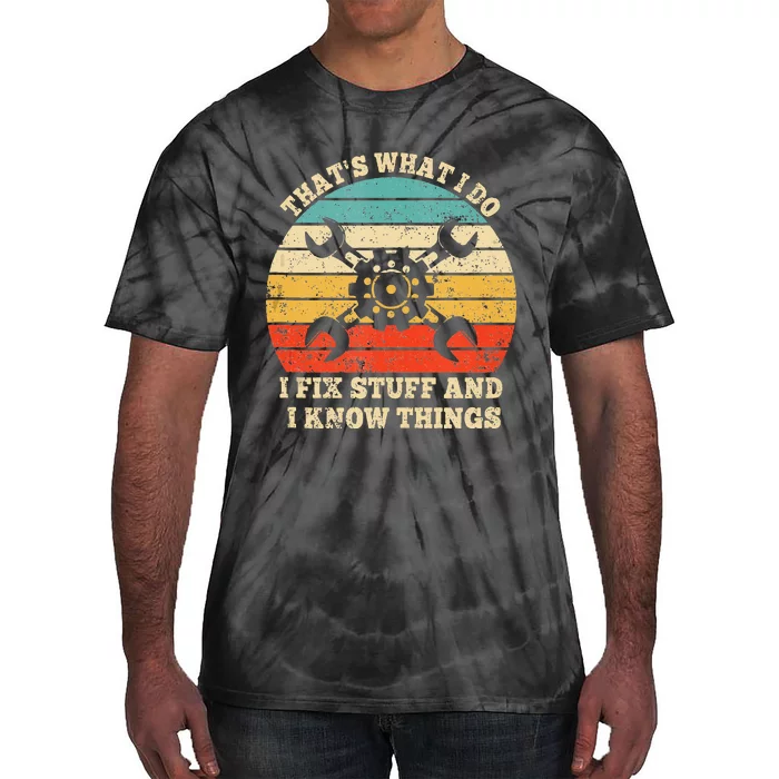 ThatS What I Do I Fix Stuff And I Know Things Vintage Tie-Dye T-Shirt