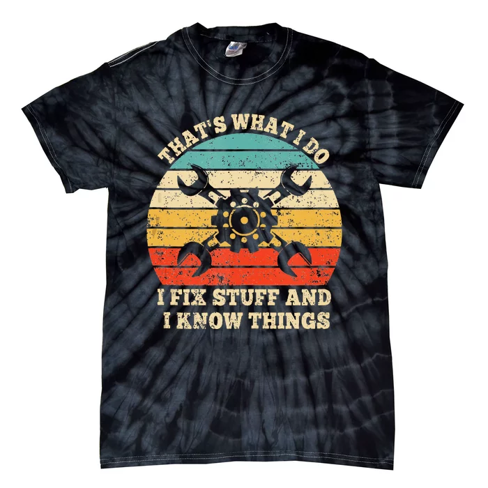 ThatS What I Do I Fix Stuff And I Know Things Vintage Tie-Dye T-Shirt