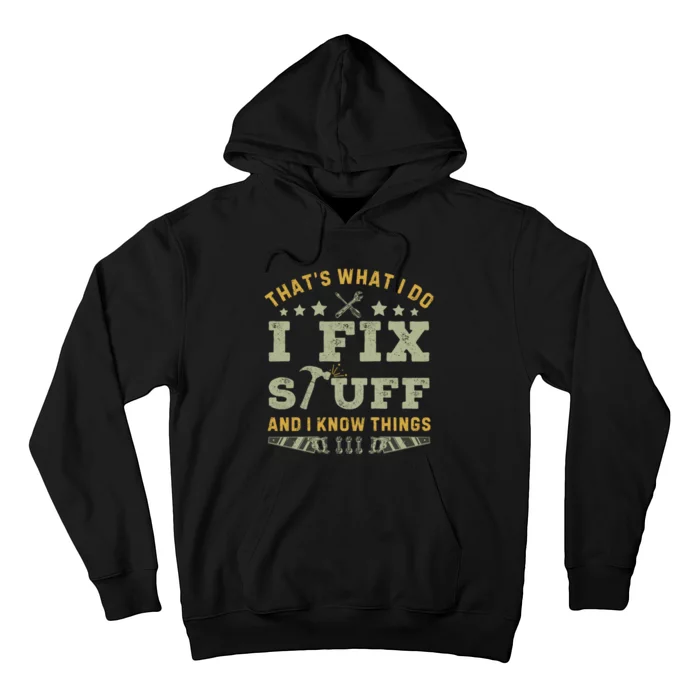 Thats What I Do I Fix Stuff And I Know Things Funny Dad Hoodie