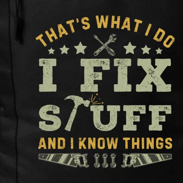 Thats What I Do I Fix Stuff And I Know Things Funny Dad Daily Commute Backpack