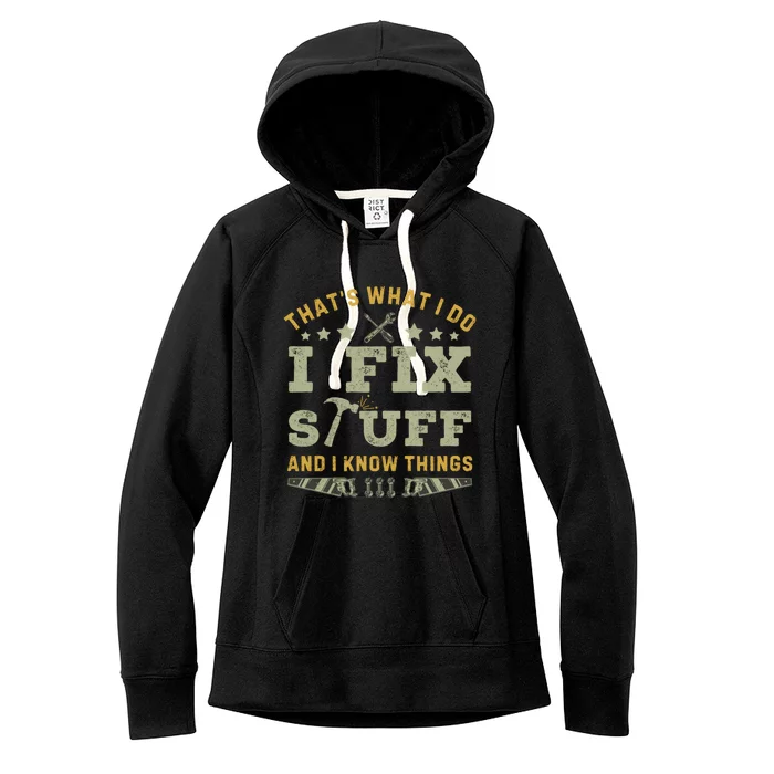 Thats What I Do I Fix Stuff And I Know Things Funny Dad Women's Fleece Hoodie