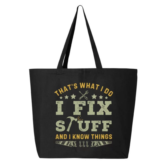 Thats What I Do I Fix Stuff And I Know Things Funny Dad 25L Jumbo Tote