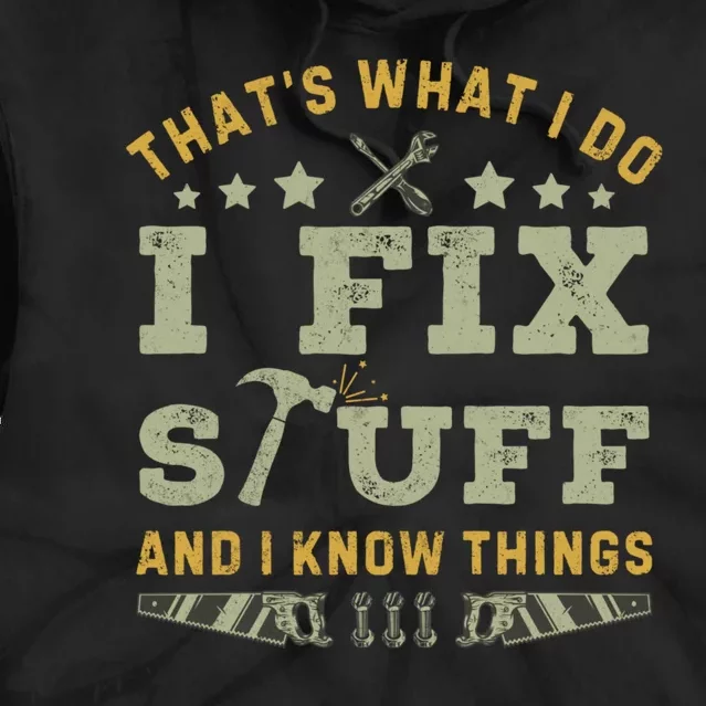 Thats What I Do I Fix Stuff And I Know Things Funny Dad Tie Dye Hoodie