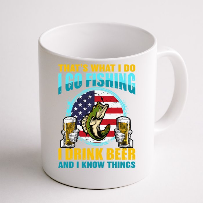 That's What I Do I Go Fishing I Drink Beer And I Know Things Front & Back Coffee Mug