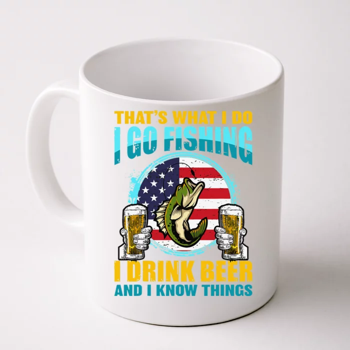 That's What I Do I Go Fishing I Drink Beer And I Know Things Front & Back Coffee Mug