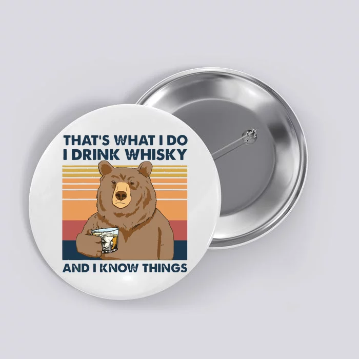 Thats What I Do I Drink Whiskey And I Know Things Bear Tee Button