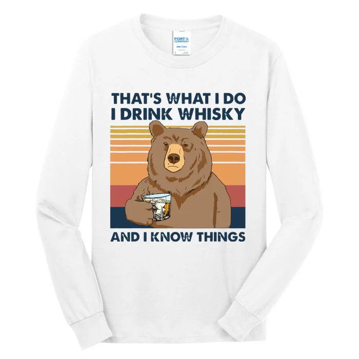 Thats What I Do I Drink Whiskey And I Know Things Bear Tee Tall Long Sleeve T-Shirt