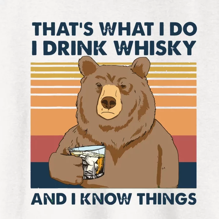 Thats What I Do I Drink Whiskey And I Know Things Bear Tee Women's Crop Top Tee