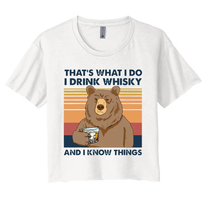 Thats What I Do I Drink Whiskey And I Know Things Bear Tee Women's Crop Top Tee