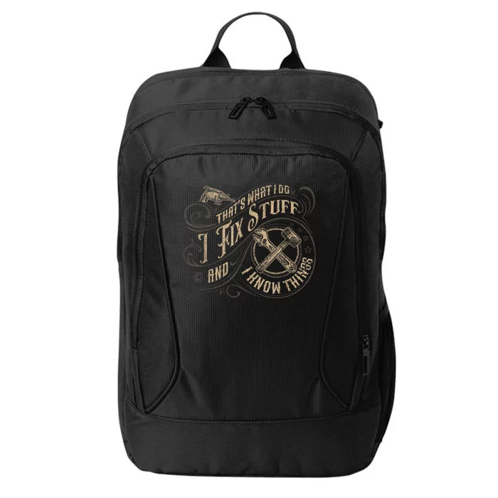 Thats What I Do I Fix Stuff And I Know Things Funny Men City Backpack