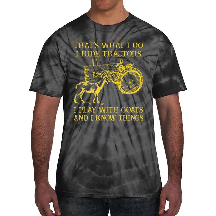 That What I Do I Ride Tractors I Play With Goats Tie-Dye T-Shirt