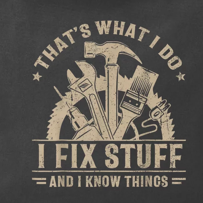 Thats What I Do I Fix Stuff And I Know Things Funny Saying Zip Tote Bag