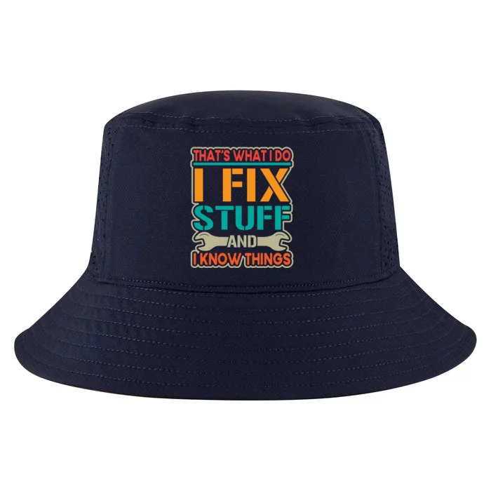 That's What I Do I Fix Stuff And I Know Things Cool Comfort Performance Bucket Hat