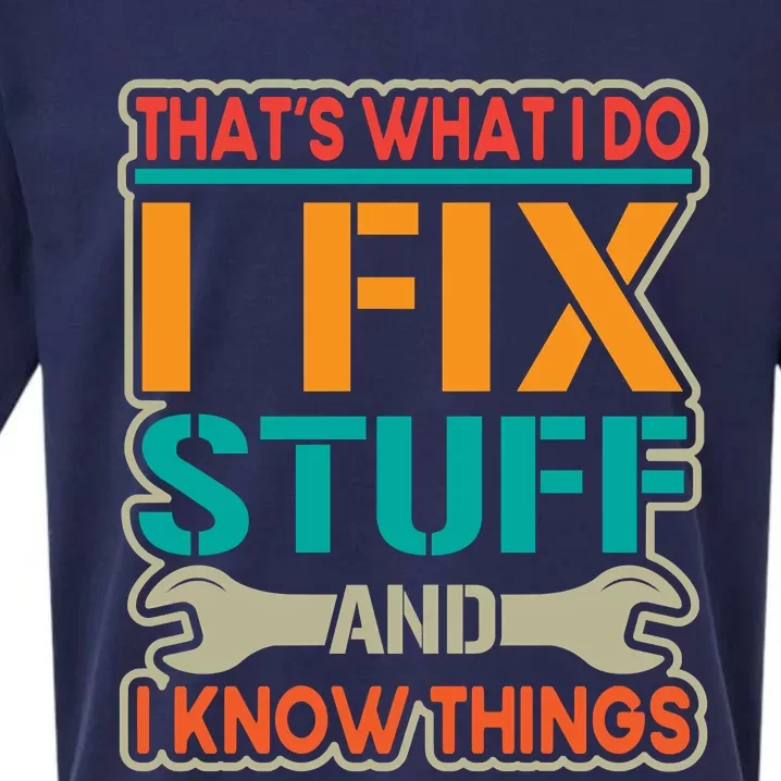 That's What I Do I Fix Stuff And I Know Things Sueded Cloud Jersey T-Shirt