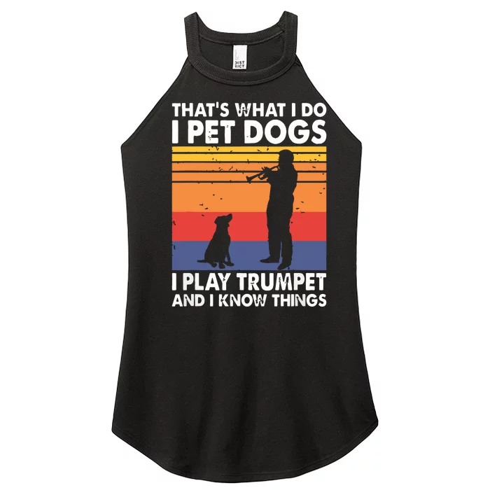 Thats What I Do I Pet Dogs I Play Trumpet I Know Things Women’s Perfect Tri Rocker Tank