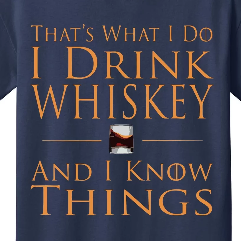 Thats What I Do I Drink Whiskey And I Know Things Kids T-Shirt