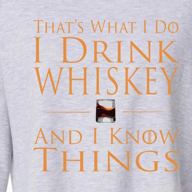 Thats What I Do I Drink Whiskey And I Know Things Cropped Pullover Crew