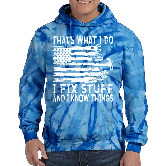 ThatS What I Do I Fix Stuff And I Know Things Gift Tie Dye Hoodie