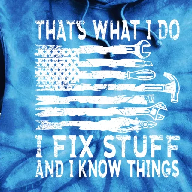 ThatS What I Do I Fix Stuff And I Know Things Gift Tie Dye Hoodie