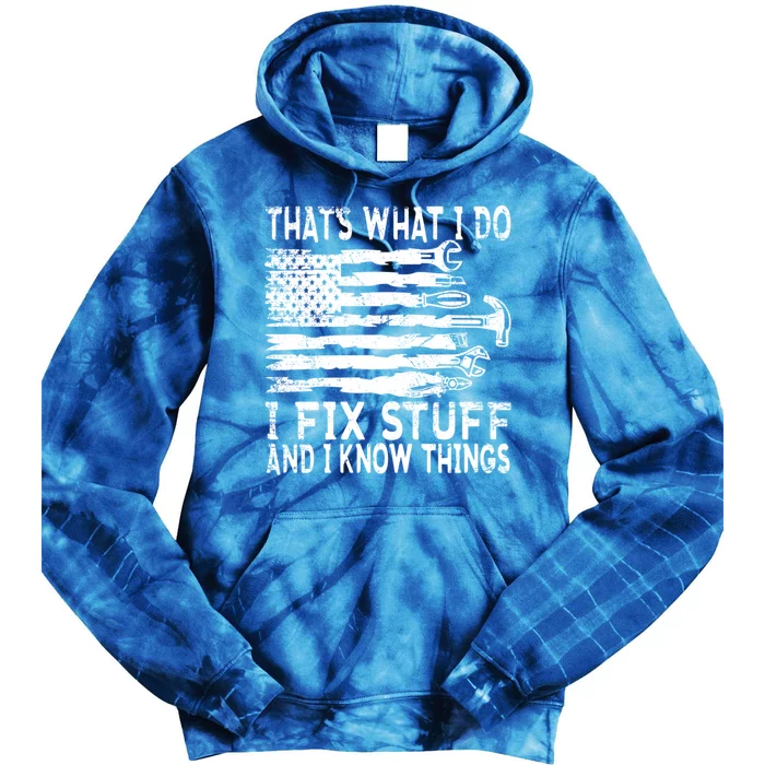 ThatS What I Do I Fix Stuff And I Know Things Gift Tie Dye Hoodie