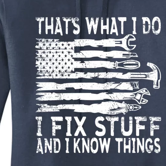 ThatS What I Do I Fix Stuff And I Know Things Gift Women's Pullover Hoodie