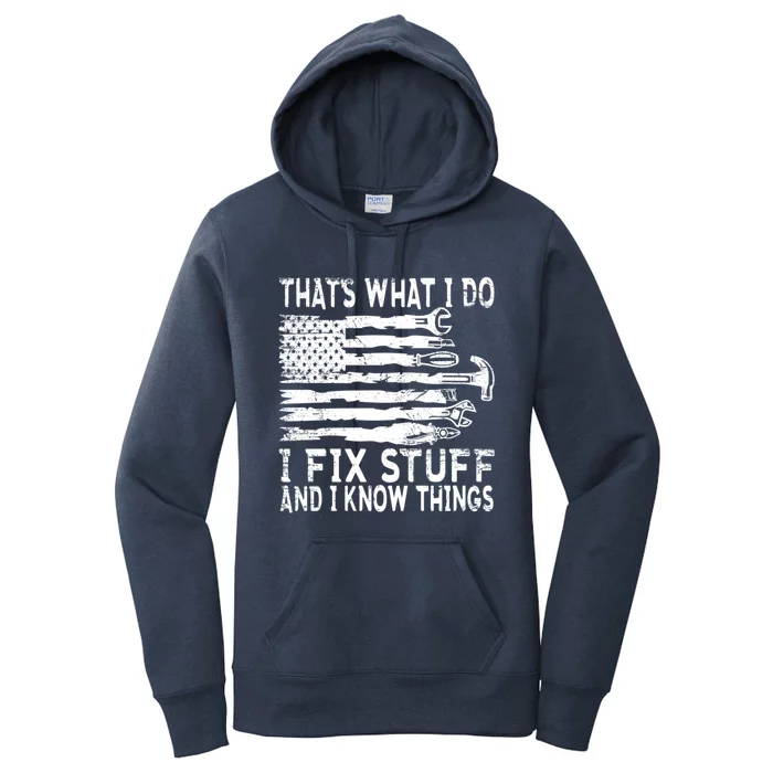 ThatS What I Do I Fix Stuff And I Know Things Gift Women's Pullover Hoodie