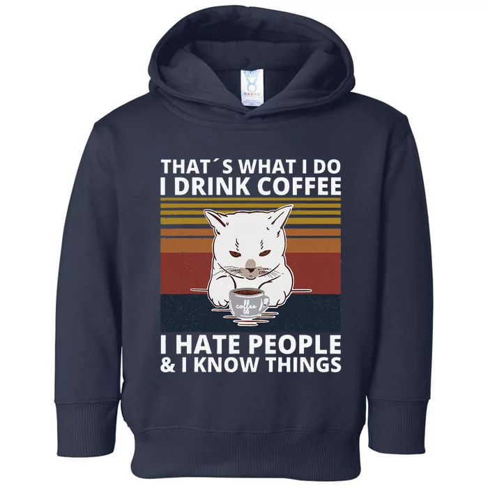 Thats What I Do I Drink Coffee I Hate People And I Know Cat Toddler Hoodie