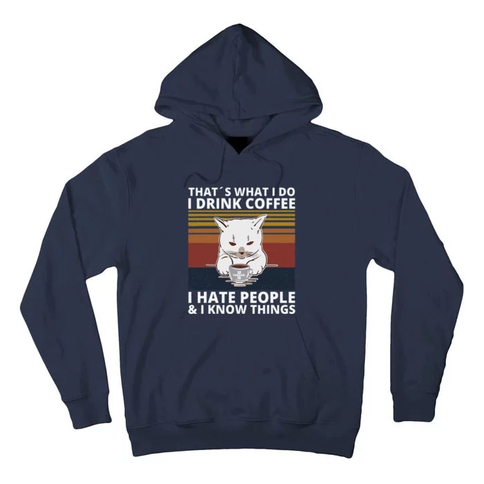 Thats What I Do I Drink Coffee I Hate People And I Know Cat Tall Hoodie