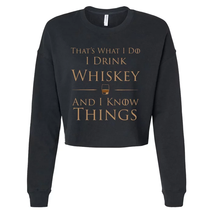 Thats What I Do I Drink Whiskey And I Know Things Cropped Pullover Crew